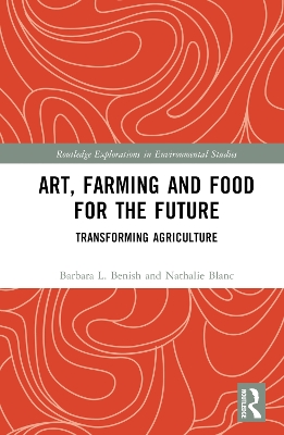 Art, Farming and Food for the Future: Transforming Agriculture by Barbara L. Benish