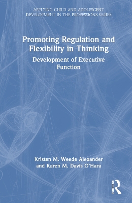 Promoting Regulation and Flexibility in Thinking: Development of Executive Function book