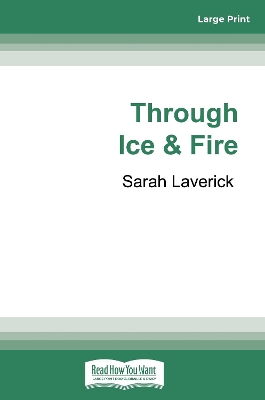 Through Ice & Fire by Sarah Laverick