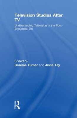 Television Studies After TV by Graeme Turner