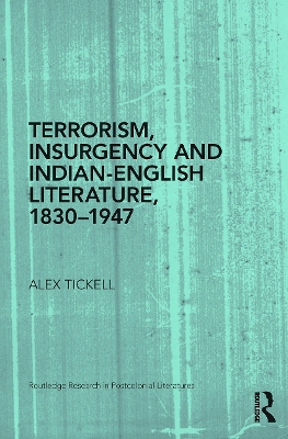 Terrorism, Insurgency and Indian-English Literature, 1830-1947 book