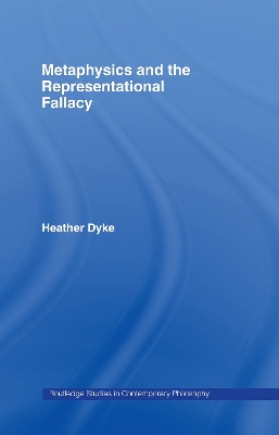 Metaphysics and the Representational Fallacy by Heather Dyke