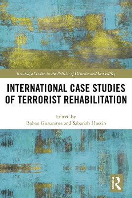 International Case Studies of Terrorist Rehabilitation by Rohan Gunaratna