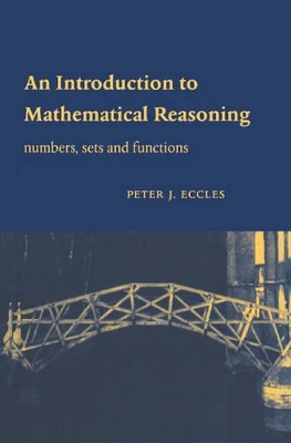 An Introduction to Mathematical Reasoning by Peter J. Eccles