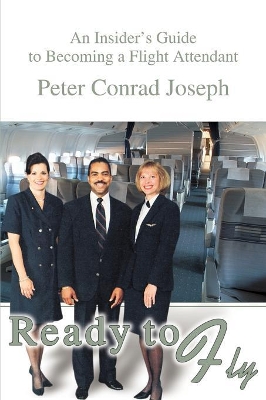 Ready to Fly: An Insider's Guide to Becoming a Flight Attendant book