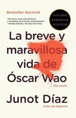 The La breve y maravillosa vida de Óscar Wao / The Brief, Wondrous Life of Oscar Wao by Junot Díaz