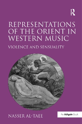 Representations of the Orient in Western Music: Violence and Sensuality book