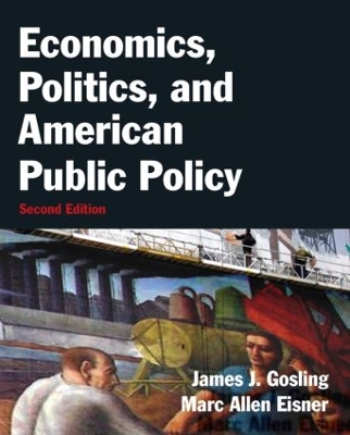 Economics, Politics, and American Public Policy by James Gosling