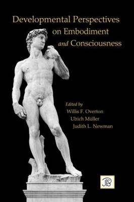 Developmental Perspectives on Embodiment and Consciousness by Willis Overton