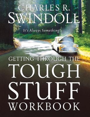 Getting Through the Tough Stuff Workbook by Charles R. Swindoll