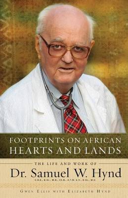 Footprints on African Hearts and Lands: The Life and Work of Dr. Samuel W. Hynd book