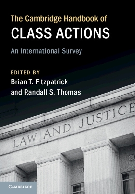 The Cambridge Handbook of Class Actions: An International Survey by Brian T. Fitzpatrick