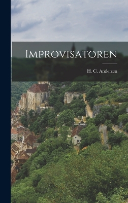 Improvisatoren by H C (Hans Christian) 180 Andersen