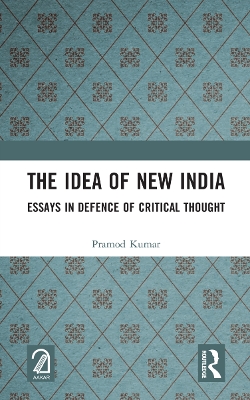 The Idea of New India: Essays in Defence of Critical Thought book