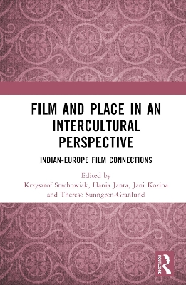 Film and Place in an Intercultural Perspective: India-Europe Film Connections book