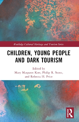 Children, Young People and Dark Tourism by Mary Margaret Kerr