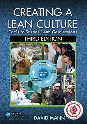 Creating a Lean Culture: Tools to Sustain Lean Conversions, Third Edition by David Mann