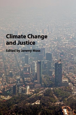 Climate Change and Justice by Jeremy Moss