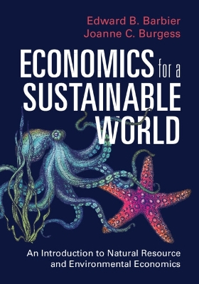 Economics for a Sustainable World: An Introduction to Natural Resource and Environmental Economics book