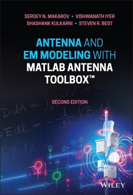 Antenna and EM Modeling with MATLAB Antenna Toolbox by Sergey N. Makarov