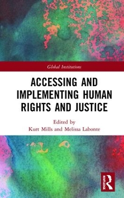 Accessing and Implementing Human Rights and Justice by Kurt Mills