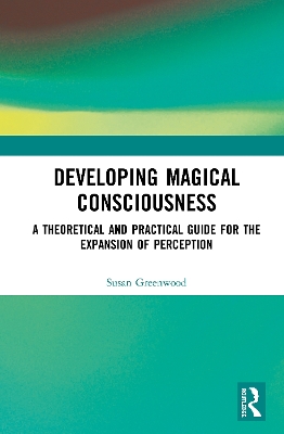 Developing Magical Consciousness by Susan Greenwood