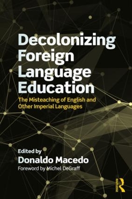 Decolonizing Foreign Language Education: The Misteaching of English and Other Colonial Languages book