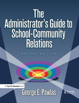 Administrator's Guide to School-Community Relations, The by George E. Pawlas