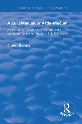 A Zulu Manual or Vade-Mecum: A Companion Volume to ''The Zulu-Kafir Language'', And The '' English - Zulu Dictonary''. book