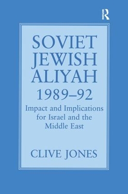 Soviet Jewish Aliyah, 1989-92: Impact and Implications for Israel and the Middle East book