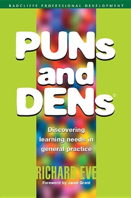 PUNs and DENs: Discovering Learning Needs in General Practice by Richard Eve