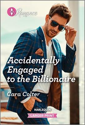 Accidentally Engaged to the Billionaire by Cara Colter