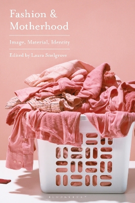 Fashion and Motherhood: Image, Material, Identity book