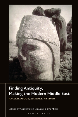 Finding Antiquity, Making the Modern Middle East: Archaeology, Empires, Nations book