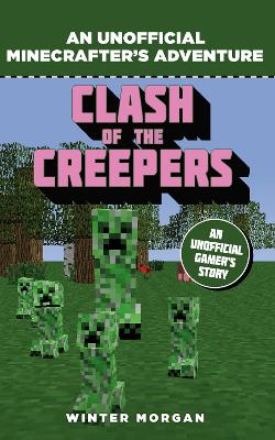 Minecrafters: Clash of the Creepers by Winter Morgan