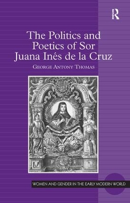 Politics and Poetics of Sor Juana Ines de la Cruz book