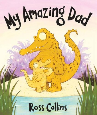 My Amazing Dad by Ross Collins
