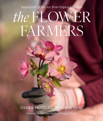 The Flower Farmers: Inspiration & Advice from Expert Growers book