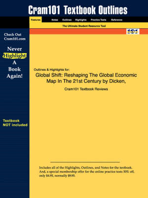 Studyguide for Global Shift: Reshaping the Global Economic Map in the 21st Century by Dicken, ISBN 9781572308992 book