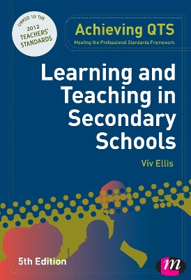 Learning and Teaching in Secondary Schools by Viv Ellis