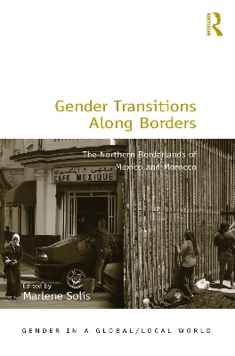 Gender Transitions Along Borders: The Northern Borderlands of Mexico and Morocco book