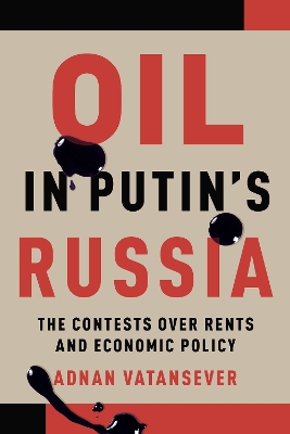 Oil in Putin's Russia: The Contests over Rents and Economic Policy book