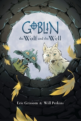 Goblin Volume 2: The Wolf and the Well book