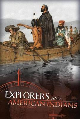 Explorers and American Indians by John Micklos Jr