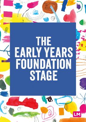 The Early Years Foundation Stage (EYFS) 2021: The statutory framework by Learning Matters