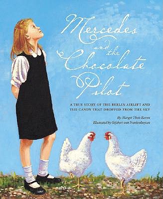 Mercedes and the Chocolate Pilot: A True Story of the Berlin Airlift and the Candy That Dropped from the Sky book