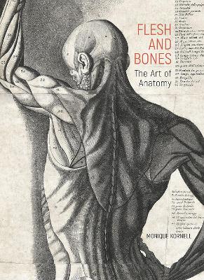 Flesh and Bones: The Art of Anatomy book