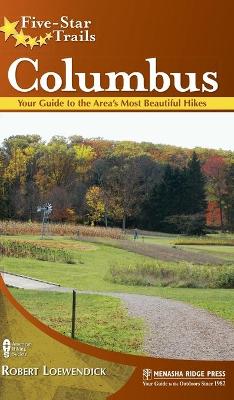 Five-Star Trails: Columbus: Your Guide to the Area's Most Beautiful Hikes book
