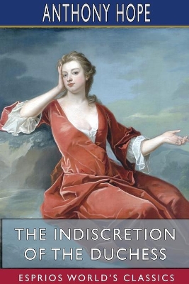 The Indiscretion of the Duchess (Esprios Classics) book