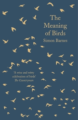 The The Meaning of Birds by Simon Barnes